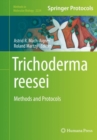 Trichoderma reesei : Methods and Protocols - eBook