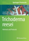 Trichoderma reesei : Methods and Protocols - Book