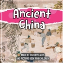Ancient China : Ancient History Facts And Picture Book For Children - Book