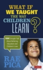 What If We Taught the Way Children Learn? : More Straight Talk About Bettering Education and Children's Lives - eBook