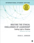 Meeting the Ethical Challenges of Leadership - International Student Edition : Casting Light or Shadow - Book