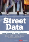 Street Data : A Next-Generation Model for Equity, Pedagogy, and School Transformation - eBook