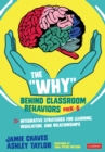 The "Why" Behind Classroom Behaviors, PreK-5 : Integrative Strategies for Learning, Regulation, and Relationships - eBook