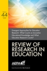 Review of Research in Education : Emergent Approaches for Education Research: What Counts as Innovative Educational Knowledge and What Education Research Counts? - Book