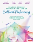 Leading Change Through the Lens of Cultural Proficiency : An Equitable Approach to Race and Social Class in Our Schools - Book