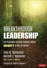 Breakthrough Leadership : Six Principles Guiding Schools Where Inequity Is Not an Option - Book