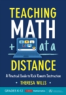 Teaching Math at a Distance, Grades K-12 : A Practical Guide to Rich Remote Instruction - eBook