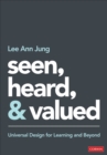 Seen, Heard, and Valued : Universal Design for Learning and Beyond - Book