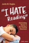 "I Hate Reading" : Overcoming Shame in the Reading Classroom - Book
