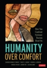 Humanity Over Comfort : How You Confront Systemic Racism Head On - eBook