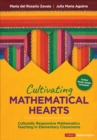 Cultivating Mathematical Hearts : Culturally Responsive Mathematics Teaching in Elementary Classrooms - Book