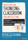 Modifying Your Thinking Classroom for Different Settings : A Supplement to Building Thinking Classrooms in Mathematics - Book