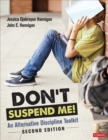 Don't Suspend Me! : An Alternative Discipline Toolkit - Book