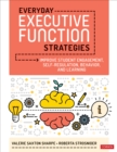 Everyday Executive Function Strategies : Improve Student Engagement, Self-Regulation, Behavior, and Learning - Book