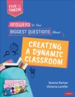 Answers to Your Biggest Questions About Creating a Dynamic Classroom : Five to Thrive [series] - eBook