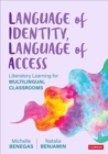 Language of Identity, Language of Access : Liberatory Learning for Multilingual Classrooms - eBook