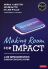 Making Room for Impact : A De-implementation Guide for Educators - eBook