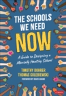 The Schools We Need Now : A Guide to Designing a Mentally Healthy School - Book