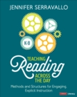 Teaching Reading Across the Day, Grades K-8 : Methods and Structures for Engaging, Explicit Instruction - Book