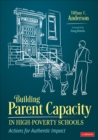 Building Parent Capacity in High-Poverty Schools : Actions for Authentic Impact - eBook
