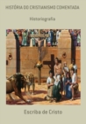 HISTORIA DO CRISTIANISMO COMENTADA - eBook