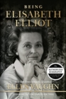 Being Elisabeth Elliot - Book