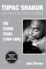 TUPAC SHAKUR (2PAC) In the STUDIO : The Studio Years (1989-1996) - eBook