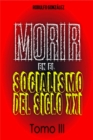 Morir en el Socialismo del Siglo XXI : Tomo III - eBook