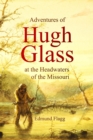 Adventures of Hugh Glass at the Headwaters of the Missouri - eBook