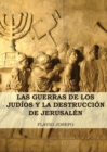 Las Guerras de los Judios y la Destruccion de Jerusalen : (7 Libros en 1, Impresion a Letra Grande) - Book