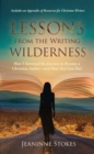 Lessons from the Writing Wilderness : How I answered, prepared for and survived the journey to become a Christian author--and how you can too! - eBook