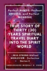 True Story of Thirty (30) Years SPIRITUAL TRAVEL Diary into the Spirit World : Perfect WORDS, Perfect WORKS, and Perfect WONDERS - eBook