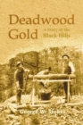 Deadwood Gold : A Story of the Black Hills - eBook
