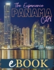The Experience Panama City eBook : Unveiling The Ultimate Experience of Panama City - eBook