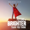 The Good News Is, The Future Is Brighter Than You Think - eBook