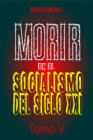 Morir en el Socialismo del Siglo XXI : Tomo V - eBook