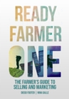 Ready Farmer One : The Farmer's Guide to Selling and Marketing - eBook