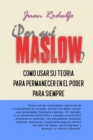 Por Que Maslow? : Como usar su Teoria para permanecer en el Poder para siempre - eBook
