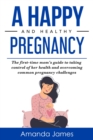 A Happy and Healthy Pregnancy - eBook