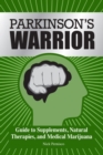 Parkinson's Warrior : Guide to Supplements, Natural Therapies, and Medical Marijuana - eBook