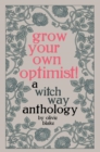 Grow Your Own Optimist! : A Witch Way Anthology - eBook