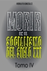 Morir en el Socialismo del Siglo XXI : Tomo IV - eBook