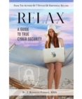Relax : A Guide To True Cyber Security - eBook
