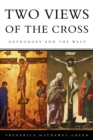 Two Views of the Cross : Orthodoxy and the West - eBook