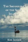 The Smugglers of the Sulu Islands : A Travel Memoir - eBook