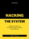 Hacking the System : Using Crypto to Protect Your Privacy and Money - eBook