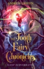 The Tooth Fairy Chronicles : Sleep is Overrated - eBook