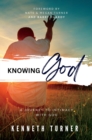 Knowing God : A Journey to Intimacy With God - eBook
