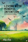 Living with Mindful Intention : Mastering the Art of Mental Resilience and Unstoppable Confidence (Featuring Beautiful Full-Page Motivational Affirmations) - eBook