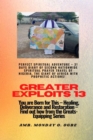 Greater Exploits - 13 Perfect Spiritual Adventure -  31 Days Diary of Second Nationwide Spiritual : You are Born for This - Healing, Deliverance and Restoration - Equipping Series - eBook